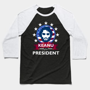 Keanu Reeves for President Baseball T-Shirt